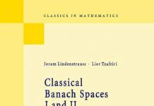 Classical Banach Spaces I and II: Sequence Spaces and Function Spaces (Classics in Mathematics) 1996th Edition by Joram Lindenstrauss (PDF)