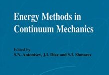 Energy Methods in Continuum Mechanics: Proceedings of the Workshop on Energy Methods for Free Boundary Problems in Continuum Mechanics, held in Oviedo, Spain, March 21–23, 1994 by S.N. Antontsev (PDF)