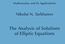 The Analysis of Solutions of Elliptic Equations (Mathematics and Its Applications Book 406) by Nikolai Tarkhanov (PDF)