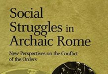 Social Struggles in Archaic Rome: New Perspectives on the Conflict of the Orders 1st Edition by Kurt A. Raaflaub (PDF)