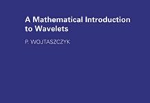 A Mathematical Introduction to Wavelets (London Mathematical Society Student Texts Book 37) 1st Edition by P. Wojtaszczyk (PDF)