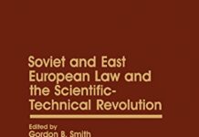 Soviet and East European Law and the Scientific-Technical Revolution: Pergamon Policy Studies on International Politics by Gordon B. Smith (PDF)