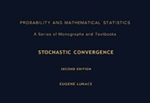 Stochastic Convergence (Probability and mathematical statistics ; v. 30) 2nd Edition by Eugene Lukacs (PDF)