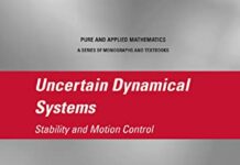 Uncertain Dynamical Systems: Stability and Motion Control 1st Edition by A.A. Martynyuk (PDF)
