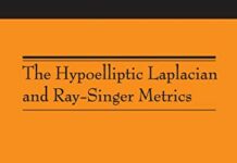 The Hypoelliptic Laplacian and Ray-Singer Metrics. (AM-167) (Annals of Mathematics Studies, 167) by Jean-Michel Bismut (PDF)
