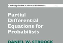 Partial Differential Equations for Probabilists (Cambridge Studies in Advanced Mathematics, Series Number 112) by Daniel W. Stroock (PDF)