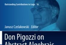 Don Pigozzi on Abstract Algebraic Logic, Universal Algebra, and Computer Science (Outstanding Contributions to Logic, 16) by Janusz Czelakowski (PDF)