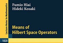 Means of Hilbert Space Operators (Lecture Notes in Mathematics, 1820) 2003rd Edition by Fumio Hiai | (PDF) Free Download