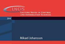 Piecewise Linear Control Systems: A Computational Approach (Lecture Notes in Control and Information Sciences, 284) 2003rd Edition by Mikael K.-J. Johansson (PDF)