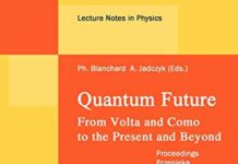 Quantum Future: From Volta and Como to Present and Beyond. Proceedings of Xth Max Born Symposium Held in Przesieka, Poland, 24-27 September 1997 (Lecture Notes in Physics, 517) by Philippe Blanchard (PDF)