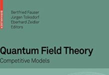Quantum Field Theory: Competitive Models 2009th Edition by Bertfried Fauser | (PDF) Free Download