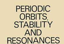 Periodic Orbits, Stability and Resonances: Proceedings of a Symposium Conducted by the University of São Paulo, the Technical Institute of Aeronautics … São Paulo, Brasil, 4–12 September, 1969 by G.E.O. Giacaglia | (PDF) Free Download
