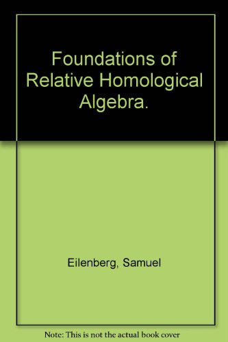 Foundations Of Relative Homological Algebra. By Samuel Eilenberg (PDF ...