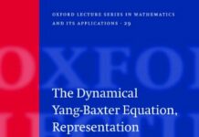 The Dynamical Yang-Baxter Equation, Representation Theory, and Quantum Integrable Systems (Oxford Lecture Series in Mathematics and Its Applications Book 29) 1st Edition by Pavel Etingof (PDF)