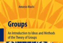 Groups: An Introduction to Ideas and Methods of the Theory of Groups (UNITEXT) 2012th Edition by Antonio Machì | (PDF) Free Download