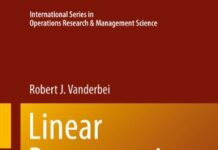 Linear Programming: Foundations and Extensions (International Series in Operations Research & Management Science Book 196) by Robert J Vanderbei | (PDF) Free Download