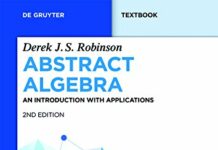 Abstract Algebra: An Introduction with Applications (De Gruyter Textbook) by Derek J.S. Robinson (PDF)