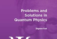 Problems and Solutions in Quantum Physics 1st Edition by Zbigniew Ficek | (PDF) Free Download