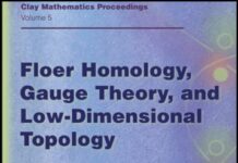 Floer Homology, Gauge Theory, and Low Dimensional Topology: Proceedings of the Clay Mathematics Institute 2004 Summer School, Alfred Renyi Institute of Mathematics, Budapest, Hungary, June 5-26, 2004 (Clay Mathematics Proceedings, Vol. 5) by David A. Ellwood (PDF)