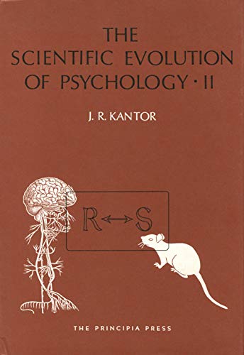 The Scientific Evolution Of Psychology Volumes 1 2 By J R Kantor The Scientific Evolution Of Psychology Volumes 1 2 By J R Kantor