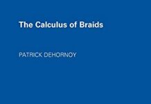 The Calculus of Braids (London Mathematical Society Student Texts, Series Number 100) 1st Edition by Patrick Dehornoy (PDF)
