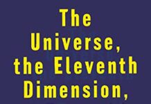 The Universe, the Eleventh Dimension, and Everything: What We Know and How We Know It by Richard Morris (PDF)