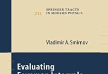 Evaluating Feynman Integrals (Springer Tracts in Modern Physics, 211) 2004th Edition by Vladimir A. Smirnov (PDF)