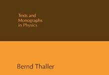 The Dirac Equation (Theoretical and Mathematical Physics) 1992nd Edition by Bernd Thaller (PDF)
