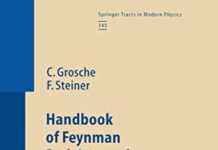 Handbook of Feynman Path Integrals (Springer Tracts in Modern Physics) 1st Edition by Christian Grosche (PDF)