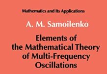 Elements of the Mathematical Theory of Multi-Frequency Oscillations (Mathematics and its Applications, 71) by Anatolii M. Samoilenko (PDF)