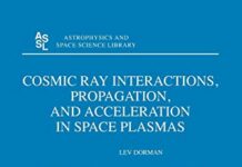 Cosmic Ray Interactions, Propagation, and Acceleration in Space Plasmas by Lev Dorman (PDF)