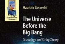 The Universe Before the Big Bang: Cosmology and String Theory (Astronomers’ Universe) 2008th Edition by Maurizio Gasperini (PDF)
