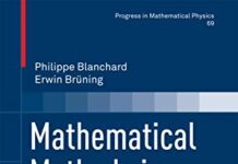 Mathematical Methods in Physics: Distributions, Hilbert Space Operators, Variational Methods, and Applications in Quantum Physics (Progress in Mathematical Physics Book 69) 2nd Edition by Philippe Blanchard (PDF)