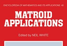 Matroid Applications (Encyclopedia of Mathematics and its Applications Book 40) 1st Edition by Neil White (PDF)