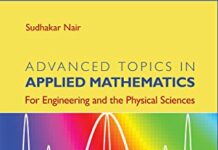 Advanced Topics in Applied Mathematics: For Engineering and the Physical Sciences 1st Edition by Sudhakar Nair (PDF)