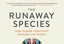 The Runaway Species: How human creativity remakes the world by David Eagleman (PDF)