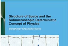 Structure of Space and the Submicroscopic Deterministic Concept of Physics 1st Edition by Volodymyr Krasnoholovets (PDF)