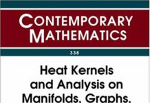 Heat Kernels and Analysis on Manifolds, Graphs, and Metric Spaces: Lecture Notes from a Quarter Program on Heat Kernels, Random Walks, and Analysis on Manifolds and Graphs, April 16-July 13, 2002 Emile Borel Centre of by Pascal Auscher (PDF)