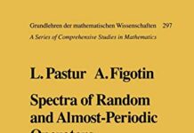 Spectra of Random and Almost-Periodic Operators (Grundlehren der mathematischen Wissenschaften, 297) by Leonid Pastur (PDF)