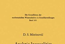 Analytic Inequalities (Grundlehren der mathematischen Wissenschaften, 165) by Dragoslav S. Mitrinovic (PDF)