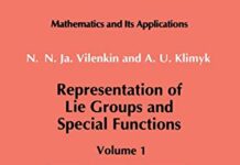 Representation of Lie Groups and Special Functions: Volume 1: Simplest Lie Groups, Special Functions and Integral Transforms (Mathematics and its Applications, 72) by N.Ja. Vilenkin (PDF)