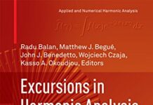 Excursions in Harmonic Analysis, Volume 3: The February Fourier Talks at the Norbert Wiener Center (Applied and Numerical Harmonic Analysis) 2015th Edition by Radu Balan (PDF)