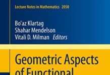 Geometric Aspects of Functional Analysis: Israel Seminar 2006–2010 (Lecture Notes in Mathematics Book 2050) 1st Edition by Bo’az Klartag (PDF)