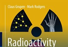 Radioactivity and Radiation: What They Are, What They Do, and How to Harness Them by Claus Grupen (PDF)
