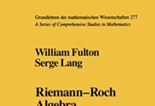 Riemann-Roch Algebra (Grundlehren der mathematischen Wissenschaften, 277) 1985th Edition by William Fulton (PDF)