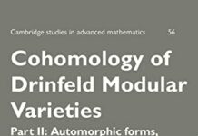 Cohomology of Drinfeld Modular Varieties, Part 2, Automorphic Forms, Trace Formulas and Langlands Correspondence (Cambridge Studies in Advanced Mathematics, Series Number 56) 1st Edition by Gérard Laumon (PDF)