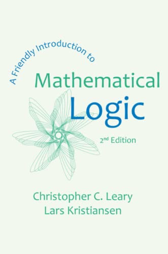 A Friendly Introduction To Mathematical Logic 2nd Edition By ...