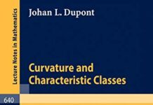 Curvature and Characteristic Classes (Lecture Notes in Mathematics, 640) 1978th Edition by J.L. Dupont (PDF)