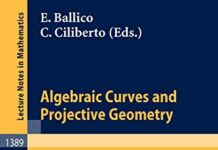 Algebraic Curves and Projective Geometry: Proceedings of the Conference held in Trento, Italy, March 21-25, 1988 (Lecture Notes in Mathematics, 1389) 1989th Edition by Edoardo Ballico (PDF)