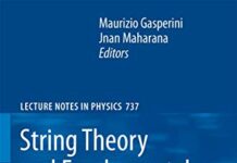 String Theory and Fundamental Interactions: Gabriele Veneziano and Theoretical Physics: Historical and Contemporary Perspectives (Lecture Notes in Physics, 737) 2008th Edition by Maurizio Gasperini (PDF)